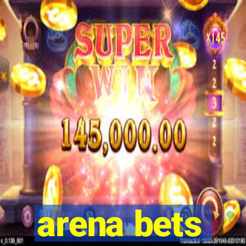 arena bets