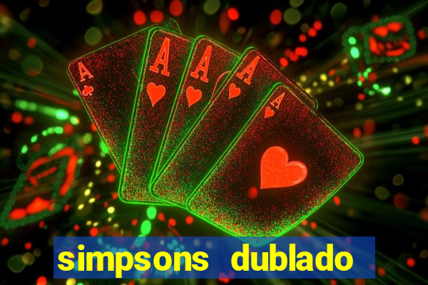 simpsons dublado assistir online