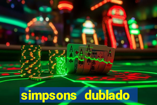 simpsons dublado assistir online