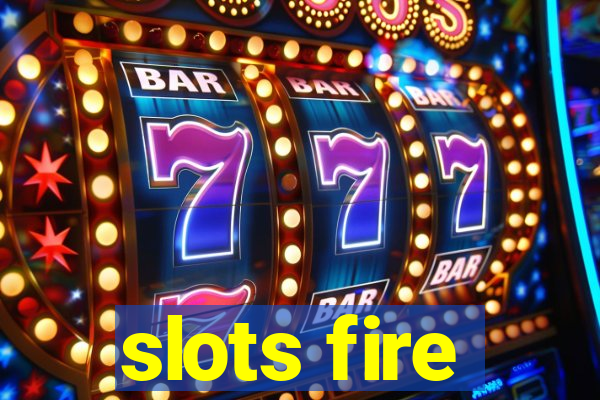 slots fire