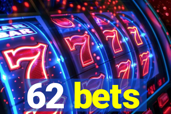 62 bets