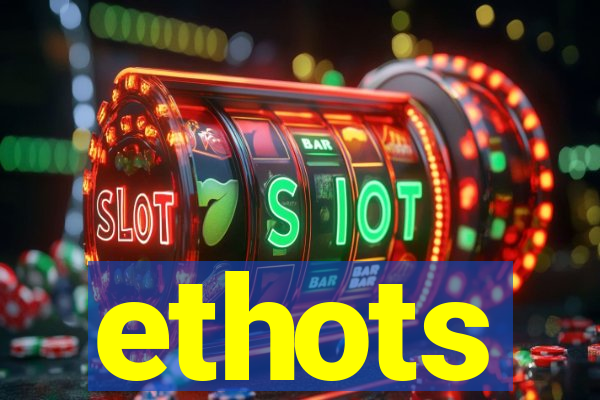 ethots