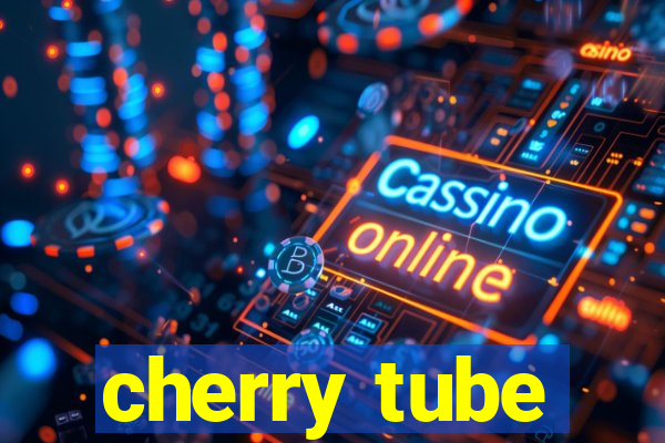 cherry tube