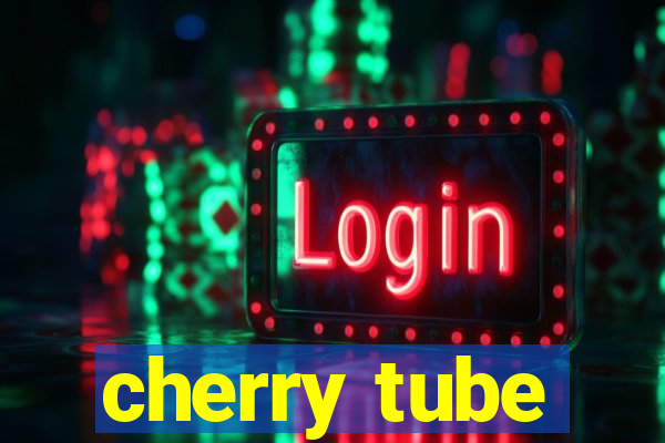 cherry tube