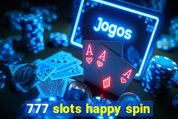 777 slots happy spin