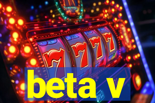 beta v