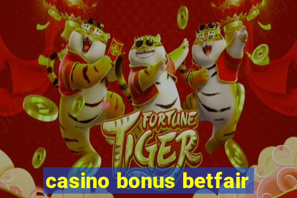 casino bonus betfair