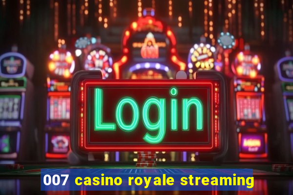 007 casino royale streaming