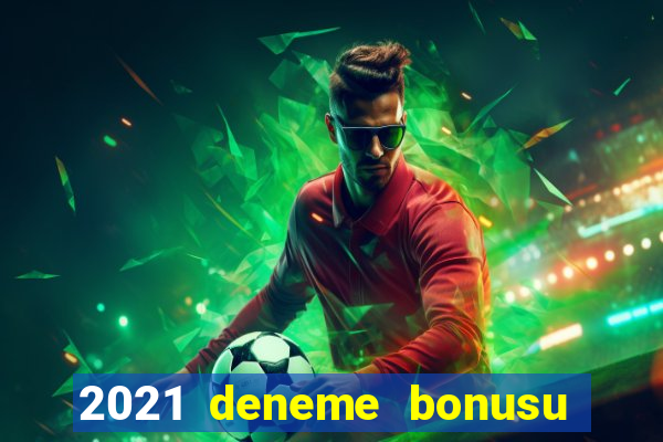 2021 deneme bonusu veren casino siteleri