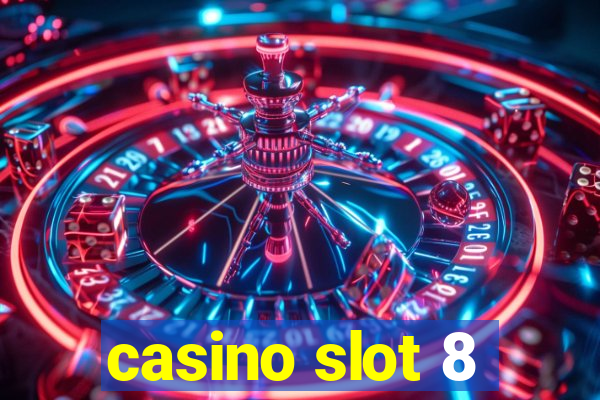 casino slot 8