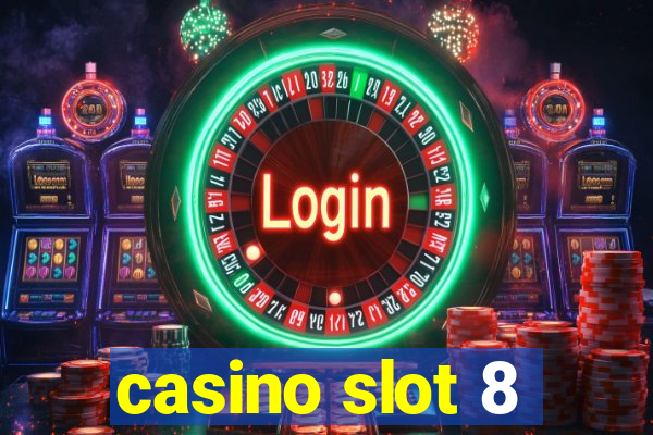 casino slot 8