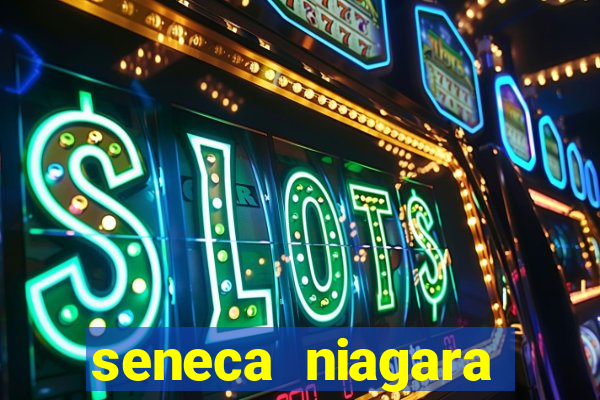 seneca niagara resort casino