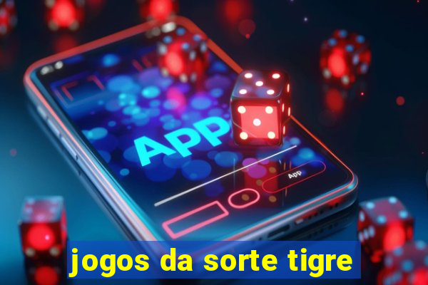 jogos da sorte tigre