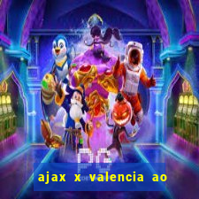 ajax x valencia ao vivo futemax