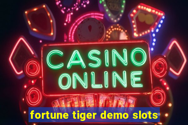 fortune tiger demo slots