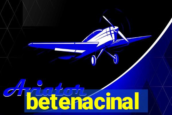 betenacinal