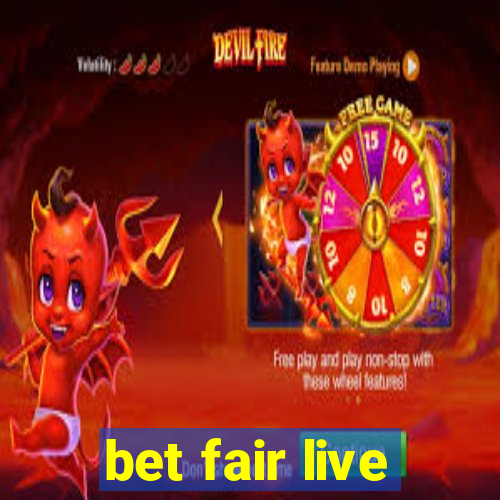 bet fair live