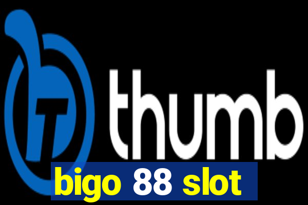 bigo 88 slot