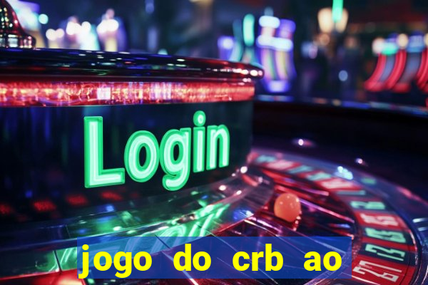 jogo do crb ao vivo hoje