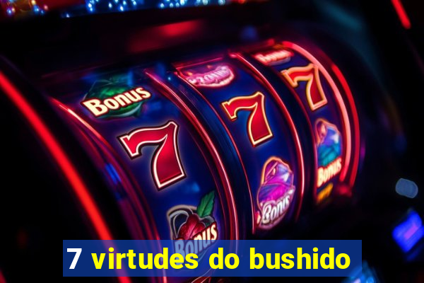 7 virtudes do bushido