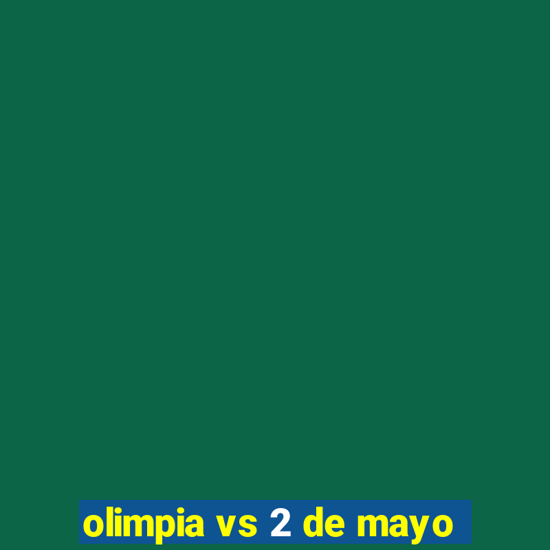 olimpia vs 2 de mayo