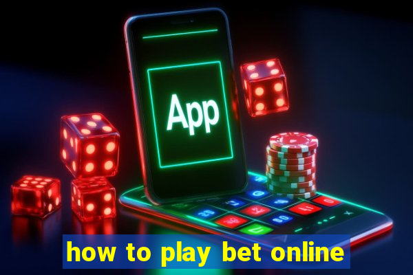 how to play bet online