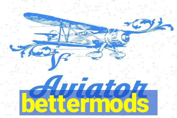 bettermods