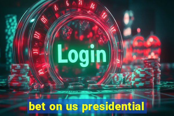 bet on us presidential