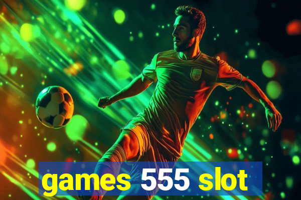 games 555 slot