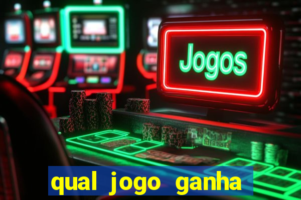 qual jogo ganha mais dinheiro