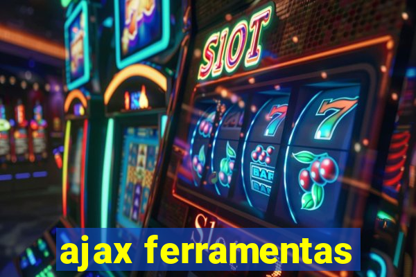 ajax ferramentas