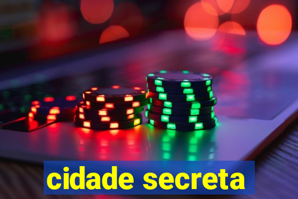 cidade secreta