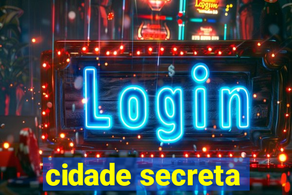 cidade secreta