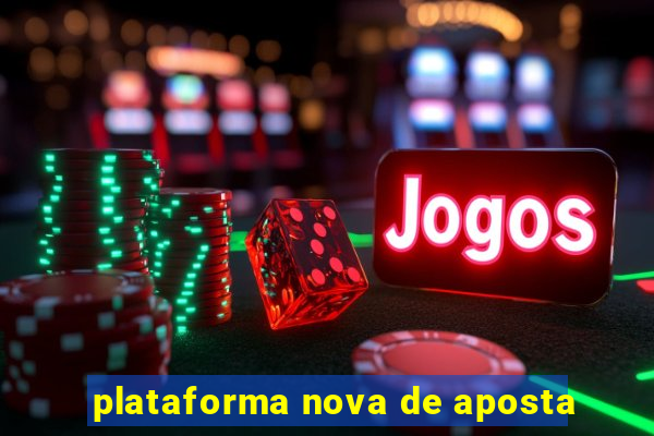 plataforma nova de aposta