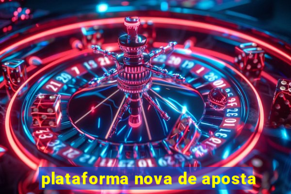 plataforma nova de aposta