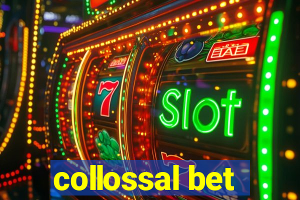 collossal bet