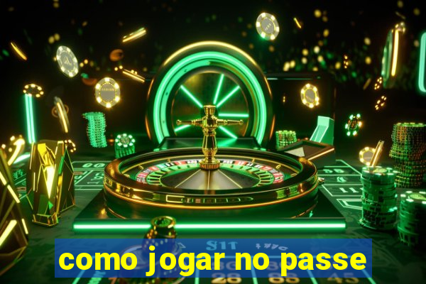 como jogar no passe