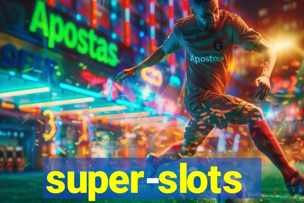 super-slots