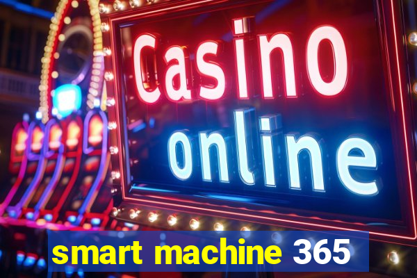 smart machine 365