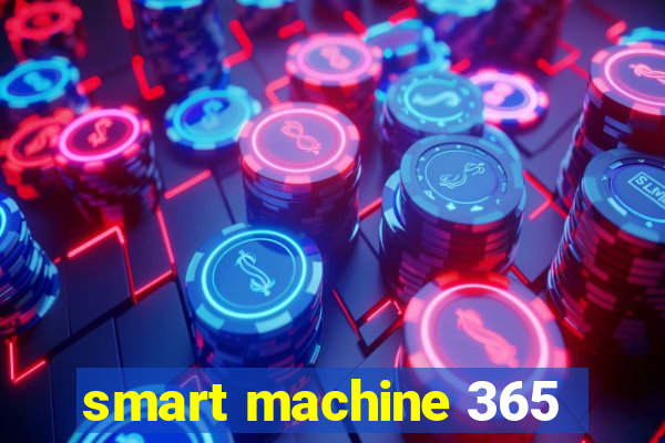 smart machine 365