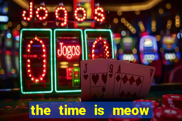 the time is meow slot free play