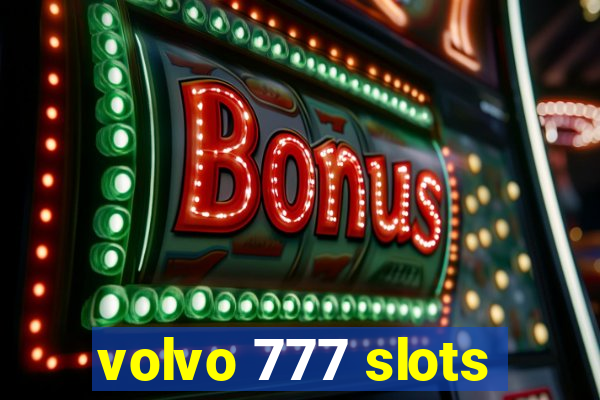 volvo 777 slots