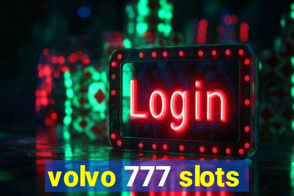 volvo 777 slots