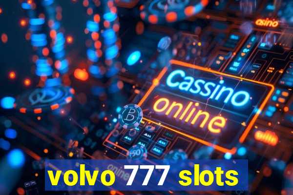 volvo 777 slots