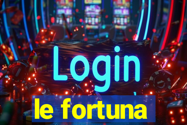 le fortuna