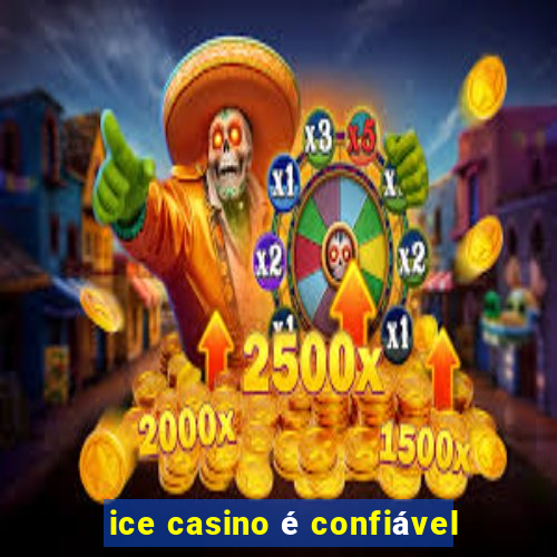 ice casino é confiável