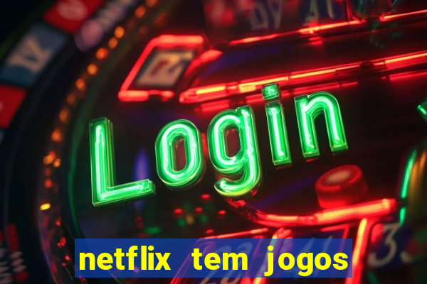 netflix tem jogos de futebol