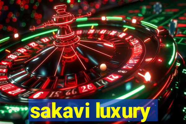 sakavi luxury