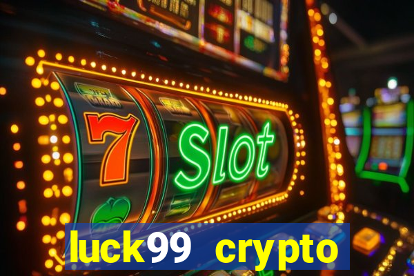 luck99 crypto casino games