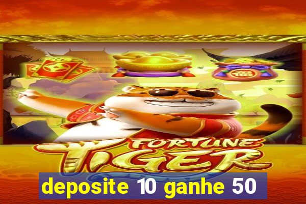 deposite 10 ganhe 50